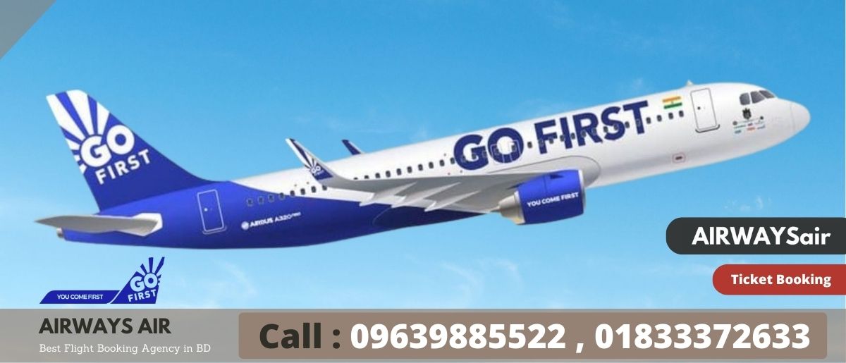 Go First Dhaka Office | Call: 01833372633 For Quick Ticket Booking