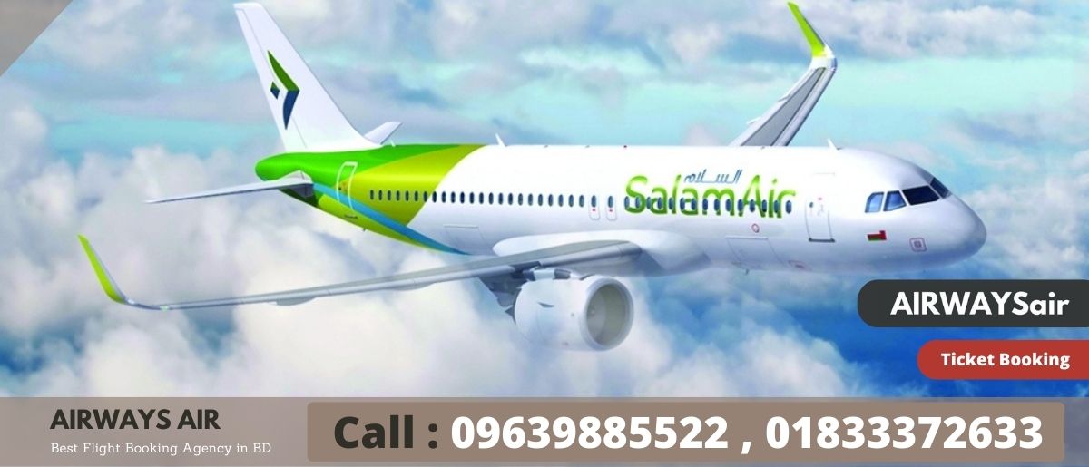 Salam Air Dhaka Office | Call: 01833372633 For Quick Ticket Booking