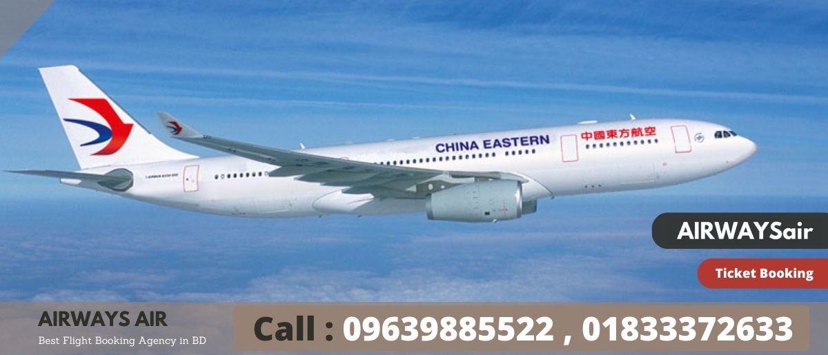 China Eastern Airlines Dhaka Office | Call: 01833372633 For Quick Ticket Booking